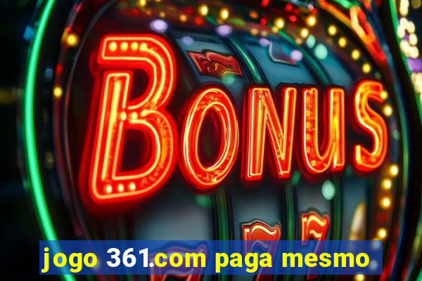 jogo 361.com paga mesmo